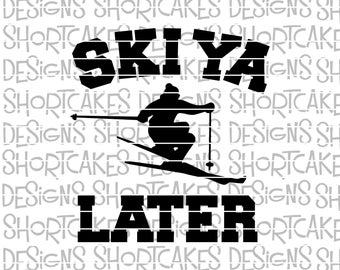 Ski Ya Later Digital Download SVG/PNG/Jpeg/DXF