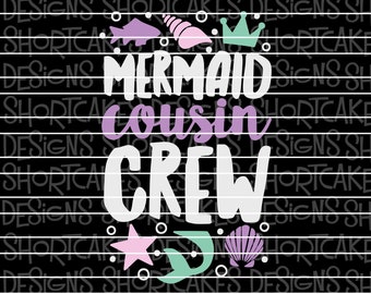 Mermaid Cousin Crew Digital Download SVG/PNG/Jpeg/Dxf