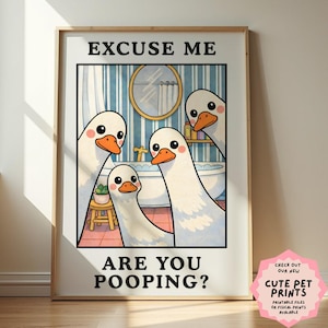 Excuse Me Are You Pooping - Funny Bathroom Wall Art, Goose Toilet Poster, Cute Bathroom Humor Decor, Quirky Restroom Print