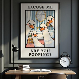 Excuse Me Are You Pooping - Funny Bathroom Wall Art, Goose Toilet Poster, Cute Bathroom Humor Decor, Quirky Restroom Print image 6