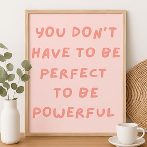 Empowering Pink Wall Art - You Don’t Have to Be Perfect Quote Poster - Feminist Motivational Print for Home or Office Decor