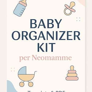 Può includere: Una scheda color crema con il testo "BABY ORGANIZER KIT" in blu navy. La scheda include illustrazioni di un biberon, un ciuccio, un passeggino e anelli impilabili. È incluso anche il testo "per Neomamme" e "Template & PDF".