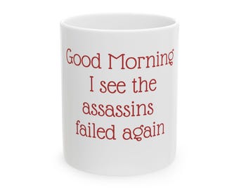 Funny Coffee Mug - Good Morning Assassins Fail, Gift for Coffee Lovers, Unique Office Mug, Humor Mug, 11oz 15oz Options