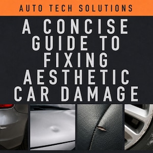 May include: Image with the text "AUTO TECH SOLUTIONS" at the top, followed by "A CONCISE GUIDE TO FIXING AESTHETIC CAR DAMAGE." Below are images of car damage: a scratched bumper, a dented hood, a torn leather seat, and a scratched wheel.