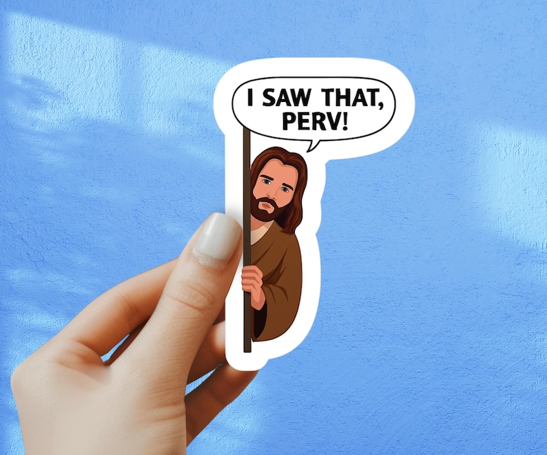 Funny Jesus Sticker – “I Saw That Perv” Decal – Religious Humor Sticker – Christian Gag Gift – Laptop, Water Bottle, Vinyl Sticker
