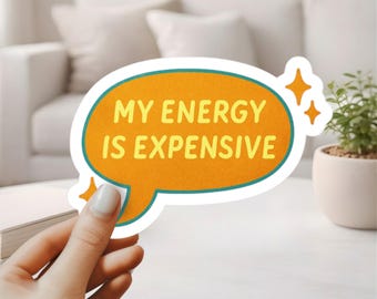 My Energy is Expensive Sticker -  Showgirl Inspired Quote Decal