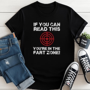 If You Can Read This You&#39;re in the Fart Zone Shirt, Funny Adult Humor Tee, Offensive Gag Gift T-Shirt, Sarcastic Joke Shirt