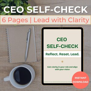 May include: A digital tablet displaying "CEO SELF-CHECK" with the tagline "Reflect. Reset. Lead." A notebook, pen, and coffee cup are on a wooden surface. The image includes the text "6 Pages | Lead with Clarity" and "Instant Download."