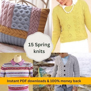 May include: A selection of knitted items is displayed. Included are a cable-knit cushion, a yellow sweater with floral patterns, a striped collared shirt, and a grey cardigan. The image features the text "15 Spring knits" and "Instant PDF downloads & 100% money back."
