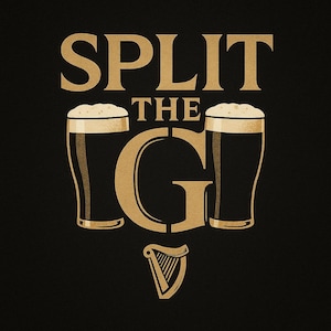 May include: A black graphic with the words "SPLIT THE G" in gold lettering. Two pints of dark beer with foamy heads flank a large gold letter "G". A gold harp is at the bottom of the design.