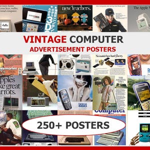 May include: A collection of vintage computer advertisement posters. The posters feature retro computers, handheld gaming devices, and early mobile phones. The text includes "Vintage Computer Advertisement Posters" and "250+ Posters."