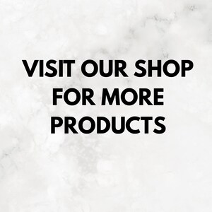 May include: White marble background with the text "VISIT OUR SHOP FOR MORE PRODUCTS" in bold black letters. The text is centered and takes up most of the image.