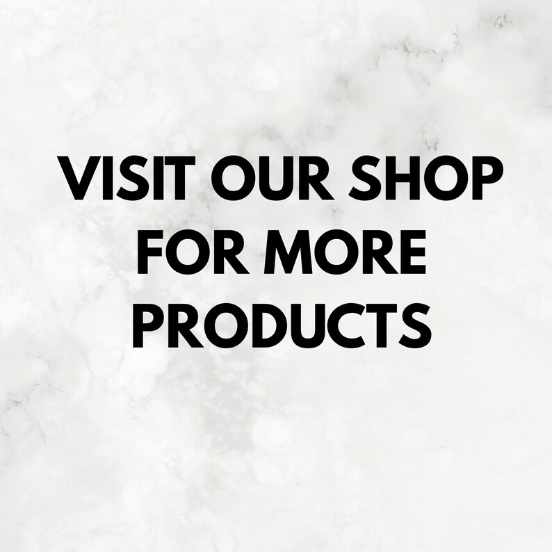 May include: White marble background with the text "VISIT OUR SHOP FOR MORE PRODUCTS" in bold black letters. The text is centered and takes up most of the image.