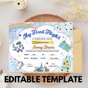 May include: A certificate with the text "My First Flight" and "Is Awarded To Avery Davis". The certificate has a cartoon airplane, map, suitcase, and a rainbow. The words "EDITABLE TEMPLATE" are at the bottom.