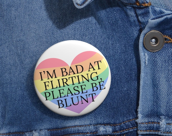 Pin Button - Large Rainbow Heart Im bad at flirting, please be blunt - Fun Flirting Humor, LGBTQ Pride Accessories