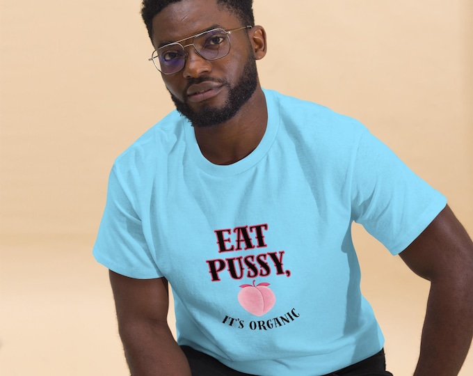 Graphic Tee: Eat Pussy It’s Organic T-Shirt – Funny NSFW Unisex Tee, Dirty Vegan Joke Shirt, Adult Humor Gift