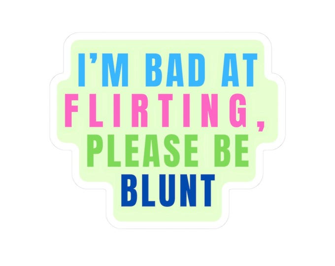 Sticker: Im Bad at Flirting, Please Be Blunt - LGBTQ Rainbow Colored Font