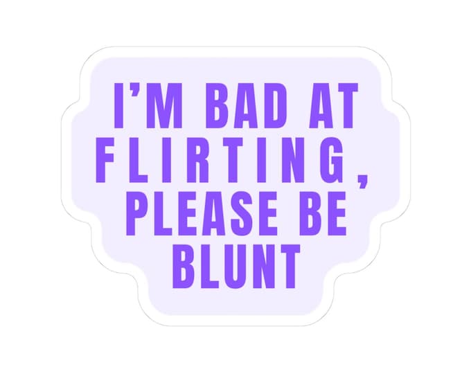 Sticker: I'm Bad at Flirting, Please Be Blunt - Purple Font