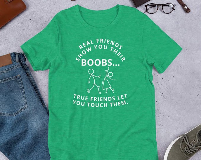 Funny Adult Humor T-Shirt – Real Friends Show B**bs, True Friends Let You Touch – Naughty Stick Figure Graphic Tee