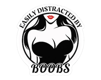 Sticker Easily Distracted by Boobs Kiss-Cut Decal (Laptop, Notebook, Humor)