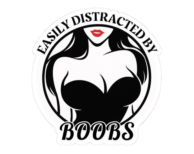 Sticker Easily Distracted by Boobs Kiss-Cut Decal (Laptop, Notebook, Humor)