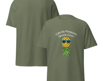 I like my pineapples upside down Unisex classic tee