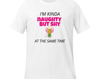 I’m Kinda Naughty But Shy at the Same Time Shirt – Flirty Funny Graphic Tee – Soft Sexy Tshirt – Introvert Extrovert Gift for Her