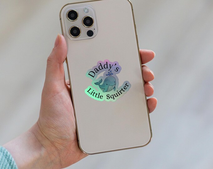 Daddy’s Little Squirter - Holographic stickers