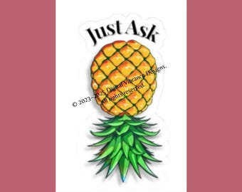 New 2025 Signature Style Sticker Just Ask Upside Down Pineapple