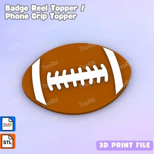May include: A brown football-shaped badge reel topper or phone grip topper with white stripes and stitching. The text "Badge Reel Topper / Phone Grip Topper" is at the top. The image also includes "3MF", "STL", and "3D PRINT FILE" text.
