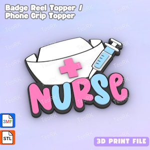 May include: A badge reel or phone grip topper featuring a white nurse cap with a pink cross, a light blue syringe, and the word NURSE in alternating pink and blue letters. The design includes 3MF and STL file icons and 3D PRINT FILE text.