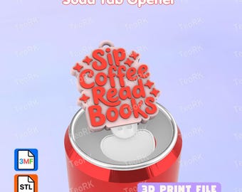 May include: A light pink soda tab opener featuring the red text Sip Coffee Read Books with star accents. The opener is positioned on top of a red aluminum soda can. The image includes text labels Soda Tab Opener and 3D PRINT FILE with 3MF and STL icons.
