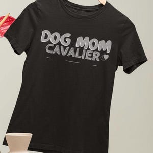 Cavalier King Charles Spaniel Mom T-Shirt: Dog Lover Apparel