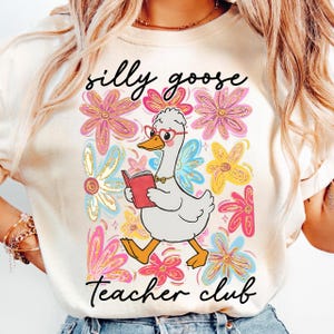 Silly Goose Teacher Club Png, Silly Goose Png, Floral Teacher Shirt Png, Back to School Shirt Design, Back To School Teacher Png,Funny Goose