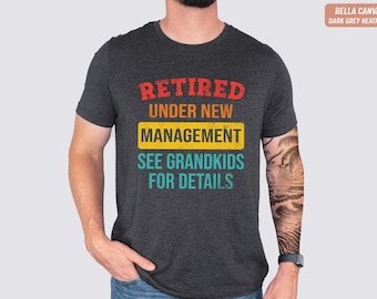 Retired Grandpa Shirt Under New Management Grandkids Fathers Day Gift Funny Tee