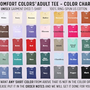 May include: Color chart of Comfort Colors adult unisex t-shirts. The chart displays a variety of colors, including white, ivory, banana, butter, mustard, terracotta, yam, espresso, orchid, violet, blossom, crunchberry, heliconia, watermelon, crimson, brick, red, berry, khaki, island reef, light green, bay, seafoam, moss, blue spruce, chambray, flo blue, ice blue, blue jean, denim, true navy, navy, grey, pepper, and black.