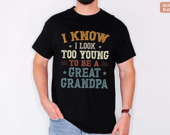Great Grandpa Shirt Funny Too Young Fathers Day Gift Tee For Him
