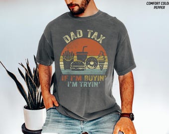 Funny Dad Tax Shirt If I'm Buying I'm Trying Tee Fathers Day Gift