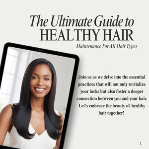 The Ultimate Healthy Hair Guide! Including Maintenance for All Hair Types