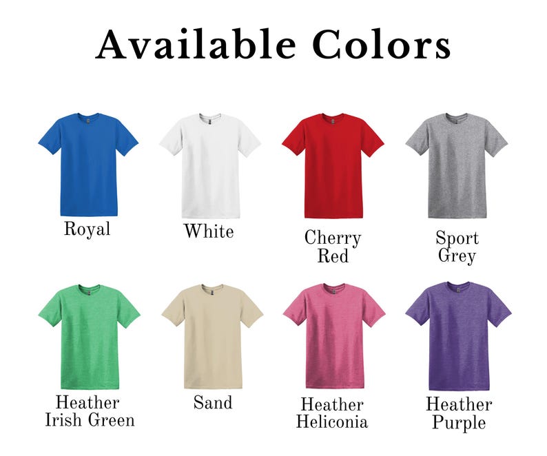 May include: Image displaying eight t-shirts in various colors: royal blue, white, cherry red, sport grey, heather irish green, sand, heather heliconia, and heather purple. Text above reads "Available Colors".