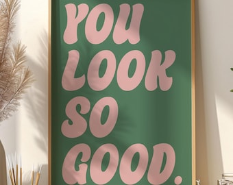 Sie sehen so gut aus Druck, trendige Wandkunst Sege Grün und rosa ästhetisches Poster, Girly Affirmation Preppy Wandkunst-Dekor Motivationszitat Art