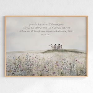 Consider The Wildflowers Print, Luke 12:27 Wall Art, Consider How The Wildflowers Grow, Bible Verse Art Printable, Wild Flower Grow Poster