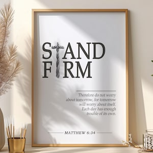 Matthew 6:34 Print, Therefore Do Not Worry About Tomorrow Bible Verse Wall Art, Stand Firm Chirstian Poster, Matthew 6 34 Wall Art Print