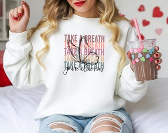 Take a Breath Sweatshirt with Butterfly - Inspirational Self-Love & Mental Health Gift