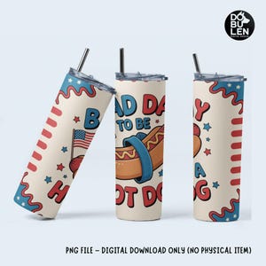 Bad Day to be a Hot Dog PNG | Funny 4th of July Tumbler Wrap | 20 oz Skinny Sublimation Design | Patriotic Digital Download