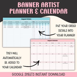 May include: A digital planner and calendar template with the text "Banner Artist Planner & Calendar." The image shows a spreadsheet labeled "August Orders" and a pink calendar. Text on the image says "Put your order details into your planner!" and "They will automatically be added to your calendar!"