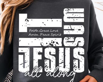 It Was Jesus All Along PNG, Bible Spirit Christian Sublimation, Jesus PNG, God Png, Bible Verse Sublimation, Faith Religious PNG