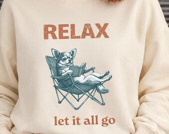 Camiseta Comfort Colors Chihuahua, Camiseta divertida de perro leyendo, Camiseta Let It All Go, Camiseta con meme Relax, Sudadera con humor sobre el cansancio, Regalo para mamás perrunas