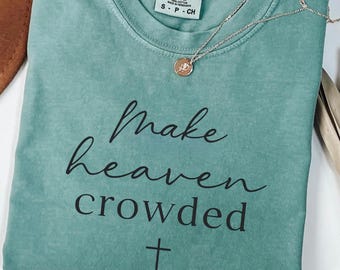 Sudadera "Make Heaven Crowded" de Comfort Colors®, camiseta religiosa para mamás, ropa cristiana inspiradora para mujeres