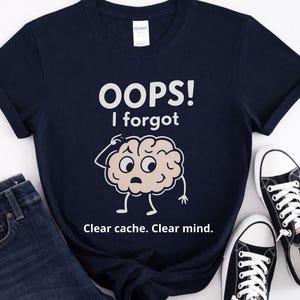 Funny Meme Shirt, "Oops I Forgot" T-Shirt, Developer, Teacher and Parent Humor
